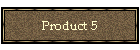 Product 5
